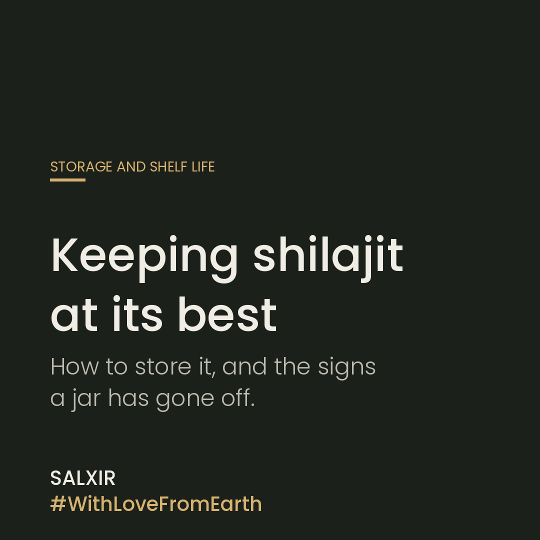 Dark green card with cream lettering that reads keeping shilajit at its best, above a line about storage and signs a jar has gone off